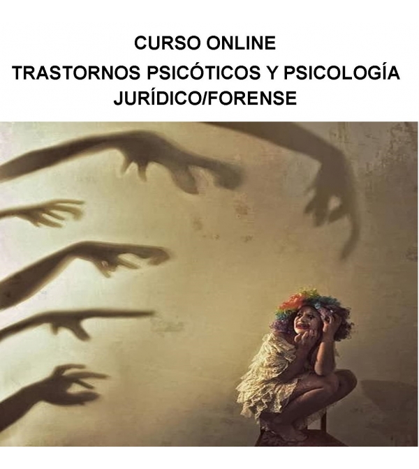 Trastornos psicóticos y psicología jurídico/forense (Online)