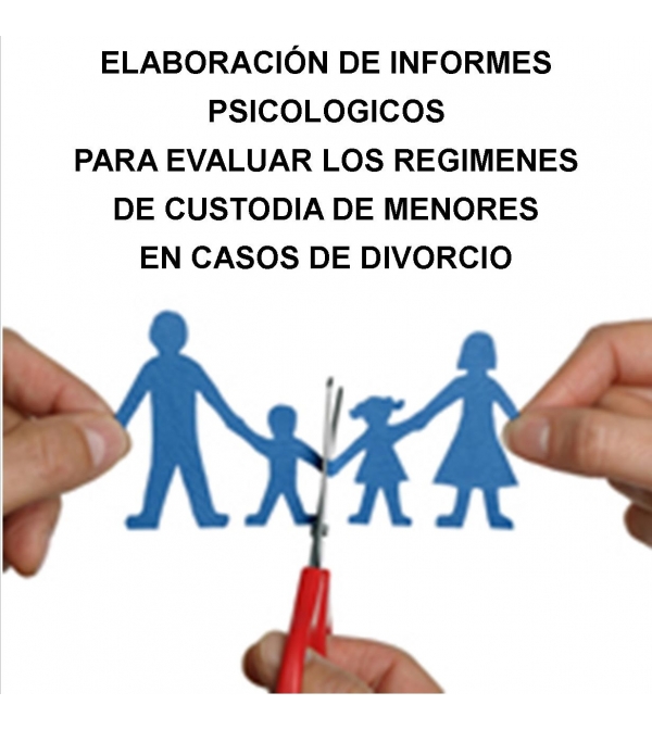 Elaboración de informes psicológicos para evaluar los regimenes de custodia de menores en casos de divorcio (Online)