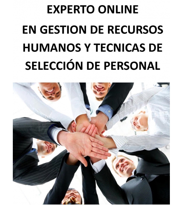 EXPERTO ONLINE: GESTIÓN DE RECURSOS HUMANOS Y TÉCNICAS DE SELECCIÓN DE PERSONAL POR COMPETENCIAS.