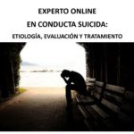 EXPERTO ONLINE EN CONDUCTA SUICIDA: ETIOLOGÍA, EVALUACIÓN Y TRATAMIENTO