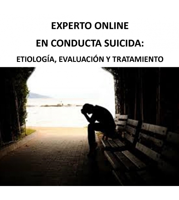 EXPERTO ONLINE EN CONDUCTA SUICIDA: ETIOLOGÍA, EVALUACIÓN Y TRATAMIENTO